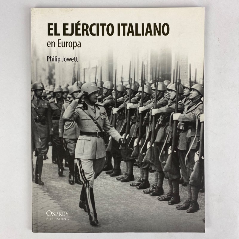 EL EJÉRCITO ITALIANO EN EUROPA 1940 1943    OSPREY 