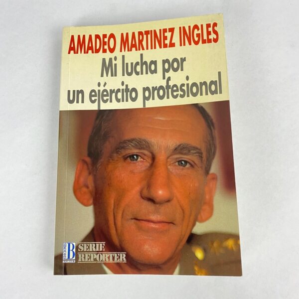Libro Mi Lucha por un Ejercito profesional Amadeo Martinez