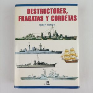 Libro Destructores Fragatas y Corbetas Robert Jackson