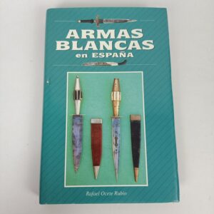 Libro Armas Blancas en España Rafael Ocete Rubio