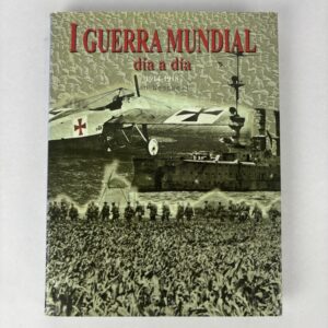 Libro I Guerra Mundial día a día 1914–1918